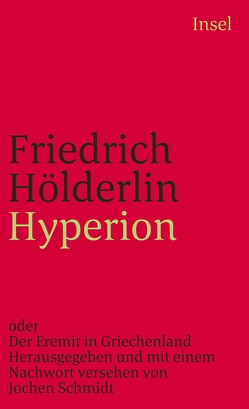 Hyperion oder Der Eremit in Griechenland von Hölderlin,  Friedrich, Schmidt,  Jochen
