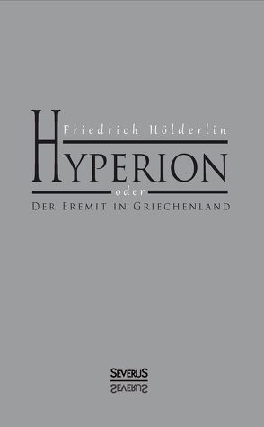 Hyperion oder Der Eremit in Griechenland von Hölderlin,  Friedrich