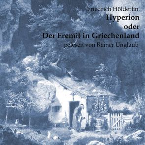 Hyperion oder der Eremit in Griechenland von Hölderlin,  Friedrich, Unglaub,  Reiner