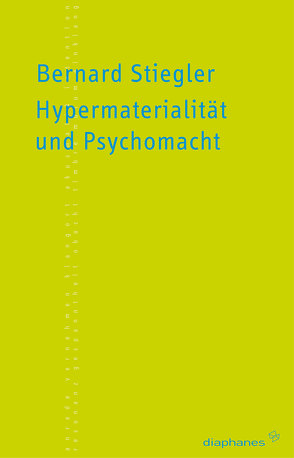 Hypermaterialität und Psychomacht von Hörl,  Erich, Stiegler,  Bernard, Wojtyczka,  Ksymena