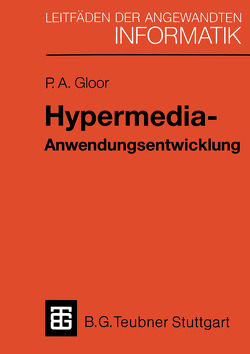 Hypermedia-Anwendungsentwicklung von Gloor,  Peter A.