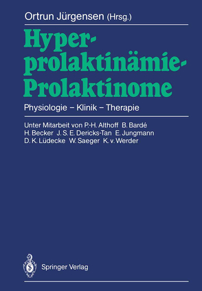 Hyperprolaktinämie — Prolaktinome von Althoff,  P.-H., Barde,  B., Becker,  H., Dericks-Tan,  J.S.E., Jungmann,  E., Jürgensen,  Ortrun, Lüdecke,  D.K., Saeger,  W., Schmidt-Mathiessen,  H., Werder,  K.v.