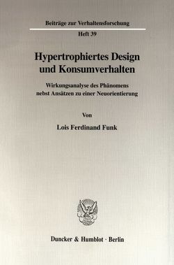 Hypertrophiertes Design und Konsumverhalten. von Funk,  Lois Ferdinand