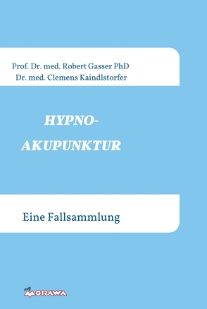 HYPNOAKUPUNKTUR von Dr. med.,  Kaindlstorfer, Gasser Prof. Dr. med. PhD.,  Robert