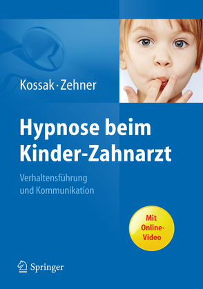 Hypnose beim Kinder-Zahnarzt von Kossak,  Hans-Christian, Zehner,  Gisela