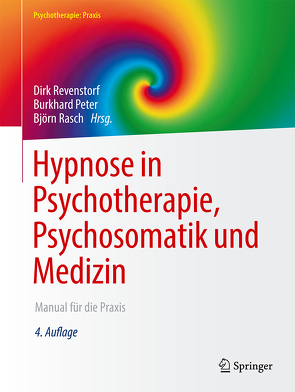 Hypnose in Psychotherapie, Psychosomatik und Medizin von Peter,  Burkhard, Rasch,  Björn, Revenstorf,  Dirk