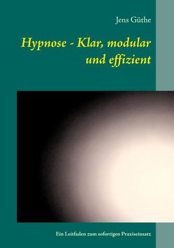 Hypnose – Klar, modular und effizient von Güthe,  Jens