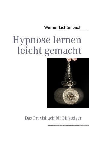 Hypnose lernen leicht gemacht von Lichtenbach,  Werner