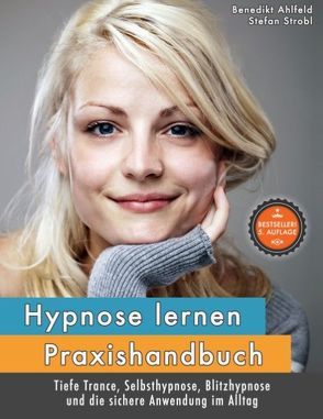 Hypnose lernen – Praxishandbuch von Ahlfeld,  Benedikt, Strobl,  Stefan