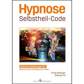 Hypnose Selbstheil-Code von Brittinger,  Frank, Lie,  Barbara