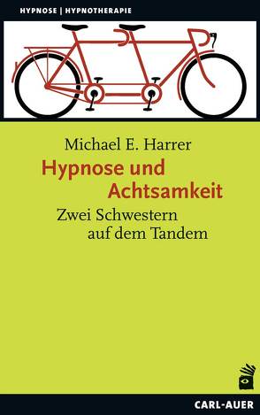 Hypnose und Achtsamkeit von Harrer,  Michael E.