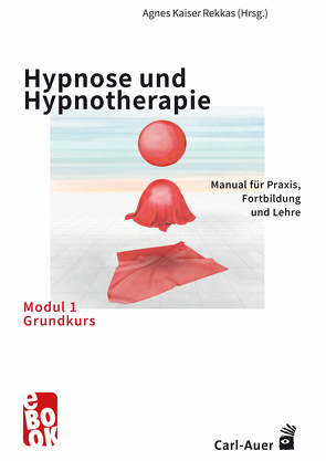 Hypnose und Hypnotherapie – Modul 1: Grundkurs von Rekkas,  Agnes Kaiser