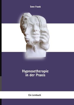 Hypnosetherapie in der Praxis von Frank,  Sven