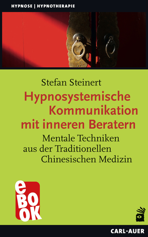 Hypnosystemische Kommunikation mit inneren Beratern von Steinert,  Stefan