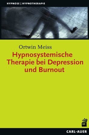 Hypnosystemische Therapie bei Depression und Burnout von Meiss,  Ortwin, Schmidt,  Gunther