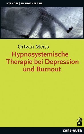 Hypnosystemische Therapie bei Depression und Burnout von Meiss,  Ortwin