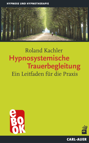 Hypnosystemische Trauerbegleitung von Kachler,  Roland