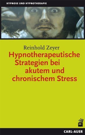 Hypnotherapeutische Strategien bei akutem und chronischem Stress von Zeyer,  Reinhold