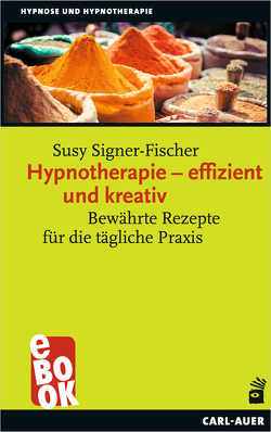 Hypnotherapie – effizient und kreativ von Signer-Fischer,  Susy