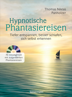 Hypnotische Phantasiereisen + 70-minütige Meditations-CD. Echte Hilfe gegen psychische Belastungen, Stress, Sorgen und Ängste von Panholzer,  Thomas Niklas