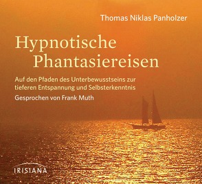 Hypnotische Phantasiereisen von Muth,  Frank, Panholzer,  Thomas Niklas