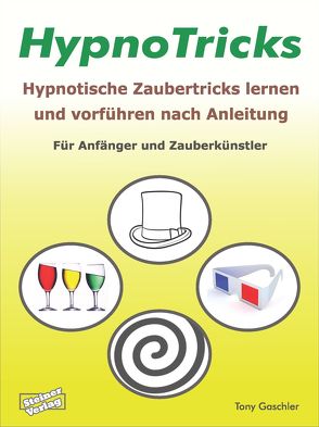 HypnoTricks: Hypnotische Zaubertricks lernen und vorführen nach Anleitung. von Gaschler,  Tony, Stange,  Frank