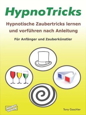 HypnoTricks: Hypnotische Zaubertricks lernen und vorführen nach Anleitung. Für Anfänger und Zauberkünstler. von Gaschler,  Tony