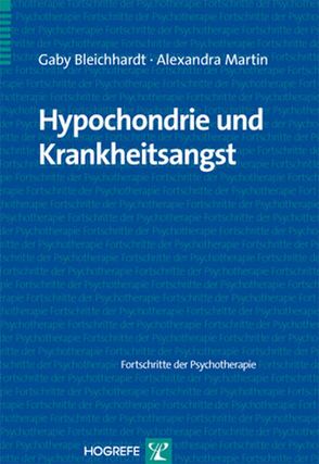Hypochondrie und Krankheitsangst von Bleichhardt,  Gaby, Martin,  Alexandra