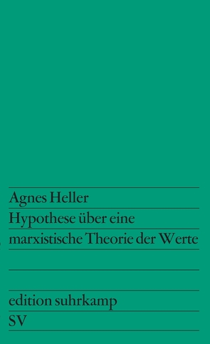 Hypothese über eine marxistische Theorie der Werte von Heller,  Agnes