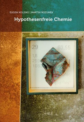 Hypothesenfreie Chemie von Kolisko,  Eugen, Rozumek,  Martin