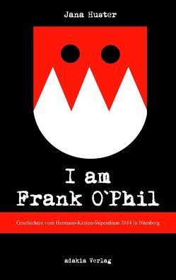 I am Frank O`Phil von Huster,  Jana