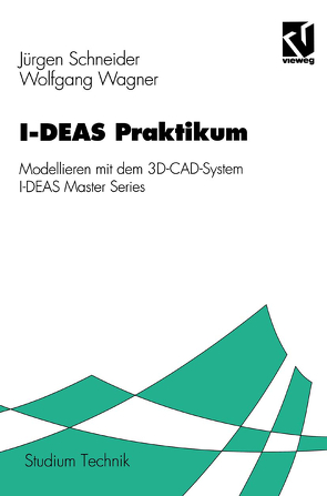 I-DEAS-Praktikum von Schneider,  Jürgen