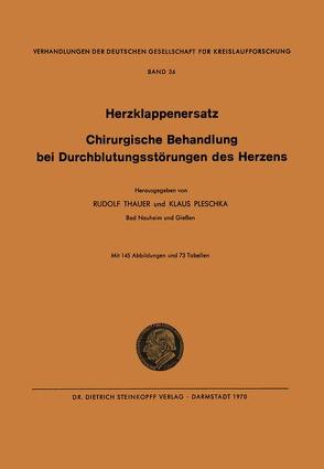 I. Herzklappenersatz – II. Chirurgische Behandlung bei Durchblutungsstörungen des Herzens von Pleschka,  Klaus, Thauer,  Rudolf