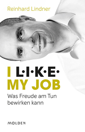 I L.I.K.E. my job von Lindner,  MBA,  Reinhard