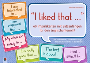 „I liked that…“ 60 Impulskarten mit Satzanfängen für den Englischunterricht von Machtenberg,  Melina