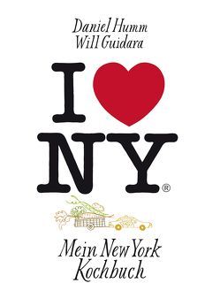 I love New York von Bonn,  Susanne, Guidara,  Will, Humm,  Daniel, Tonelli,  Francesco