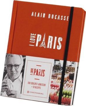 I Love Paris von Ducasse,  Alain, Huth,  Beate