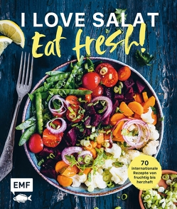 I love Salat: Eat fresh! von verschiedene Autoren