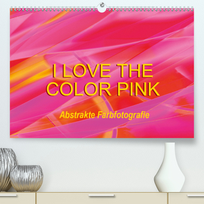 I love the color pink – Abstrakte Farbfotografie (Premium, hochwertiger DIN A2 Wandkalender 2021, Kunstdruck in Hochglanz) von Jäger,  Anette