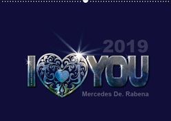 I love you by Mercedes De. Rabena (Wandkalender 2019 DIN A2 quer) von De. Rabena,  Mercedes