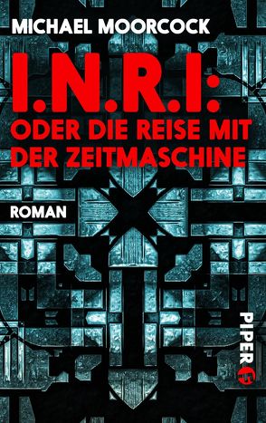 I.N.R.I: oder die Reise mit der Zeitmaschine von Langowski,  Jürgen, Moorcock,  Michael