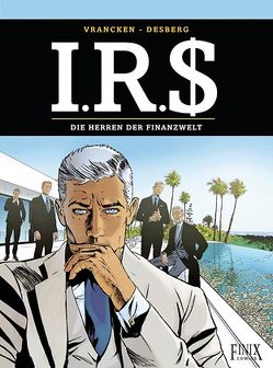 I.R.$./I.R.S. / Die Herren der Finanzwelt von Desberg,  Stephen, Vrancken,  Bernard