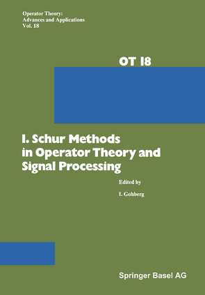 I. Schur Methods in Operator Theory and Signal Processing von GOHBERG