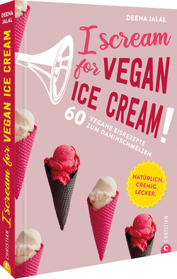 I Scream for Vegan Ice Cream! von Jalal,  Deena, Theis-Passaro,  Claudia