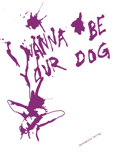 I wanna be your dog von Kiewert,  Hartmut, Koch,  Barbara, Marco,  Wittkowski, Ullrich,  Jessica