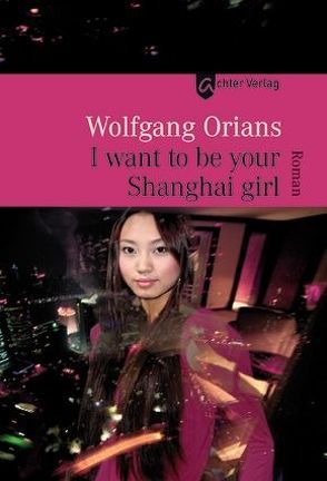 I want to be your Shanghai girl von Orians,  Wolfgang