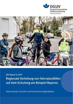 IAG Report 4/2017 Regionale Verteilung von Fahrradunfällen auf dem Schulweg am Beispiel Bayerns Unterschiede, Ursachen und Präventionsmöglichkeiten