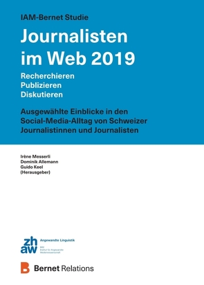 IAM-Bernet Studie Journalisten im Web 2019 von Allemann,  Dominik, Keel,  Guido, Messerli,  Irène
