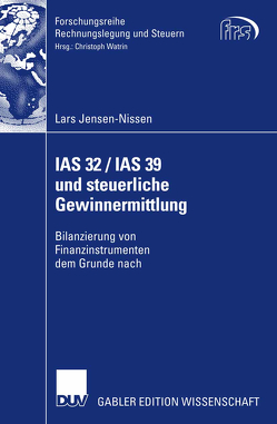 IAS 32 / IAS 39 und steuerliche Gewinnermittlung von Herzig,  Prof. Dr. Norbert, Jensen-Nissen,  Lars