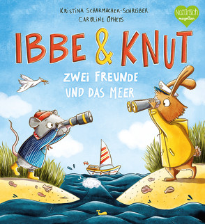 Ibbe & Knut – Zwei Freunde und das Meer von Opheys,  Caroline, Scharmacher-Schreiber,  Kristina